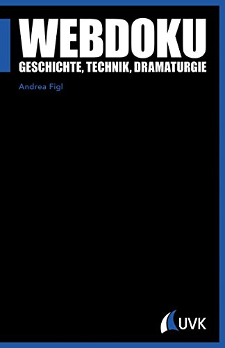 Webdoku: Geschichte, Technik, Dramaturgie (Praxis Film)