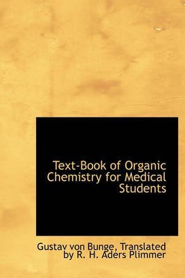 [(Text-Book of Organic Chemistry for Medical Students)] [By (author) Translated By R H Aders Pli Von Bunge] published on (August, 2008)