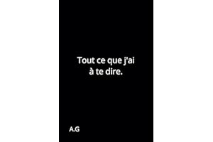 Tout ce que j'ai à te dire. (Mes livres, Band 1)