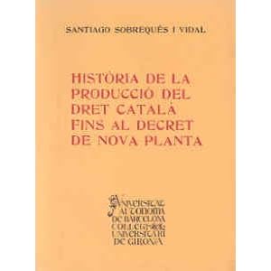 Història de la producció del dret català fins al decret de Nova Planta (Monografies)