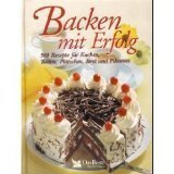 Download Backen mit Erfolg. 500 Rezepte für Kuchen, Torten, Plätzchen, Brot und Pikantes