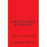 Philosophie kompakt - Alles, was man wissen muss, kurz und einfach erklärt