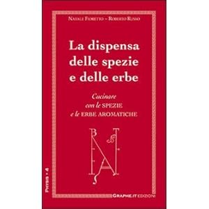 La dispensa delle spezie e delle erbe. Cucinare con le spezie e le erbe aromatiche