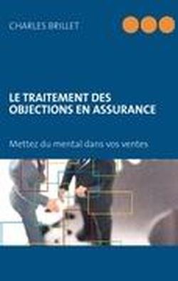le traitement des objections en assurance ; mettezdu mental dans vos ventes gratuit le traitement des objections en assurance ; mettezdu mental dans vos ventes gratuit