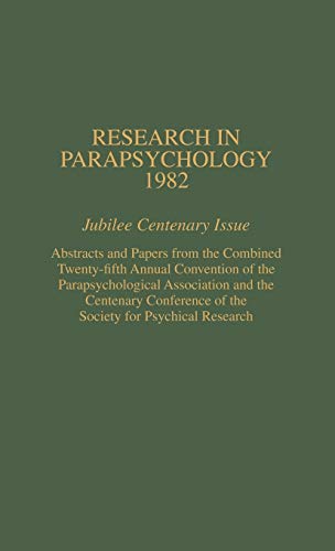 Preisvergleich Produktbild Research in Parapsychology 1982: Jubilee Centenary Issue: Abstracts and Papers from the Combined Twenty-Fifth Annual Convention of the ... of the Society for Psychical Research