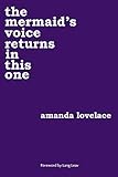 The Mermaid's Voice Returns in This One (Women Are Some Kind of Magic 3) by Amanda Lovelace