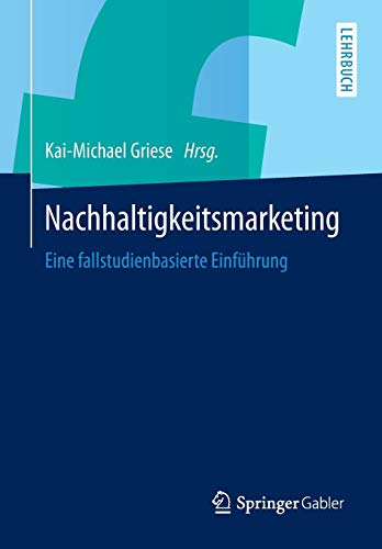 Nachhaltigkeitsmarketing: Eine fallstudienbasierte Einführung