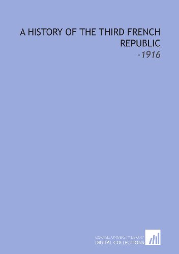 Preisvergleich Produktbild A History of the Third French Republic: -1916