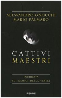Cattivi maestri. Inchiesta sui nemici della verità Cattivi maestri. Inchiesta sui nemici della verità