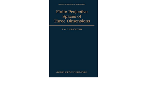 Finite Projective Spaces Of Three Dimensions Oxford Mathematical Monographs Amazon De Hirschfeld J W P Hirschfeld Fremdsprachige Bucher