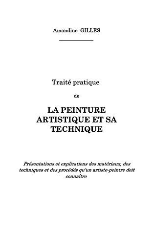 Traité pratique de la peinture artistique et sa technique Traité pratique de la peinture artistique et sa technique