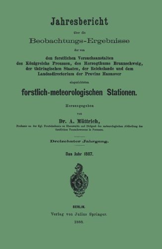 Jahresbericht über die Beobachtungs-Ergebnisse der von den forstlichen Versuchsanstalten: des Königreichs Preussen, des Herzogthums Braunschweig, der ... forstlich-meteorologischen Stationen
