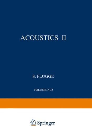 Akustik II / Acoustics II: 3 / 11 / 2 (Handbuch der Physik Encyclopedia of Physics)