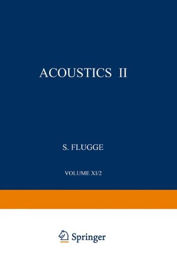 Akustik II / Acoustics II: 3 / 11 / 2 (Handbuch der Physik Encyclopedia of Physics)