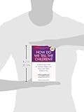 Image de How Do We Tell the Children?: A Step-by-Step Guide for Helping Children Two to Teen Cope When Someone Dies