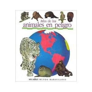 Atlas de los animales en peligro/ Atlas of Endangered Animals