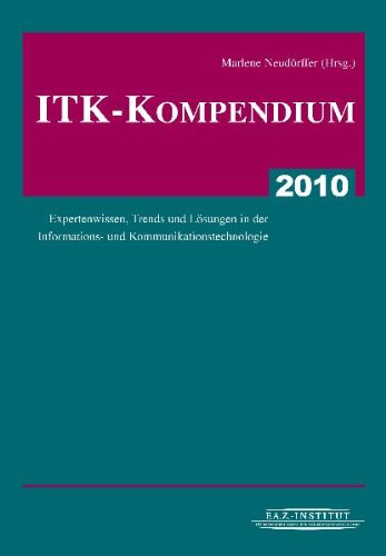 ITK-Kompendium 2010: Expertenwissen, Trends und Lösungen in der Informations- und Kommunikationstechnologie