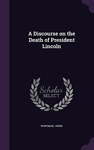 Preisvergleich Produktbild A Discourse on the Death of President Lincoln
