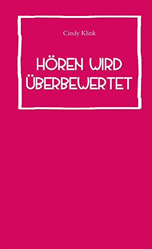 Hören wird überbewertet Hören wird überbewertet