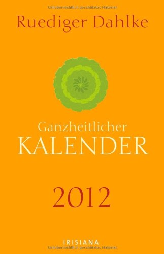 Ruediger Dahlkes ganzheitlicher Kalender 2012
