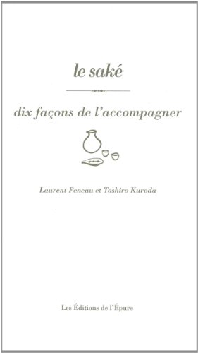 Download Le saké : Dix façons de l'accompagner Download Le saké : Dix façons de l'accompagner