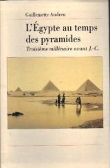 L'EGYPTE AU TEMPS DES PYRAMIDES. 3ème millénaire avant J-C
