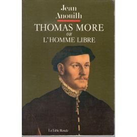 Thomas more ou l'homme libre Thomas more ou l'homme libre