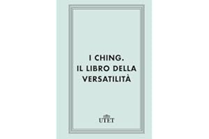 I Ching. Il libro della versatilità