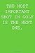 Produktbild The Most Important Shot In Golf Is The Next One.: A Perfect Gift For Golfers And Golf Enthusiasts, 110 Lined Page Journal and 30 Lines Per Page, 6x9, ... girls, students, teachers, and for work.