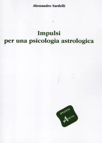 Impulsi per una psicologia astrologica Impulsi per una psicologia astrologica