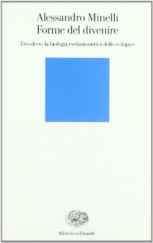 Forme del divenire. Evo-devo: la biologia evoluzionistica dello sviluppo