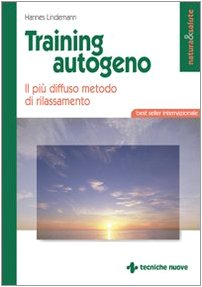 Training autogeno. Il più diffuso metodo di rilassamento Training autogeno. Il più diffuso metodo di rilassamento