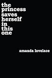 the princess saves herself in this one (English Edition) by Amanda Lovelace, ladybookmad
