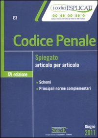 Codice penale spiegato articolo per articolo libro