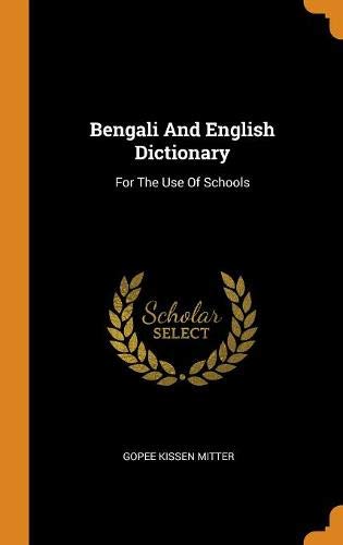 Preisvergleich Produktbild Bengali and English Dictionary: For the Use of Schools