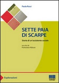 Sette paia di scarpe. Storia di un'assistente sociale Sette paia di scarpe. Storia di un'assistente sociale
