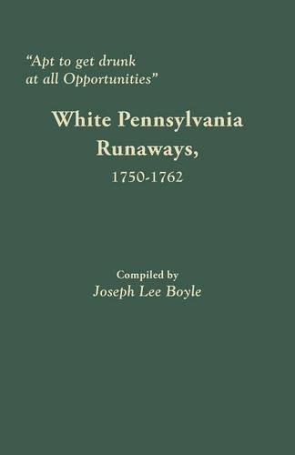 Apt to Get Drunk at All Opportunities: White Pennsylvania Runaways, 1750-1762