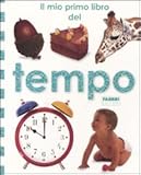 Il mio primo libro del tempo. Ediz. illustrata