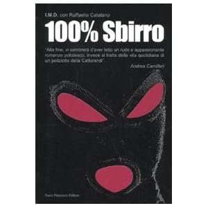 100% sbirro. Avventure e disavventure di un poliziotto della catturandi