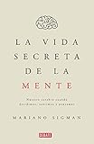 Image de La vida secreta de la mente/The Secret Life of the Mind: How Your Brain Thinks, Feels, and Decides: Nuestro cerebro cuando decidimos, sentimos y pensa