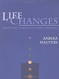 Image de Life Changes With the Energy of the Chakras: With the Energy of the Chakras