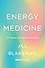 Energy Medicine: The Science and Mystery of Healing (English Edition) by Jill Blakeway