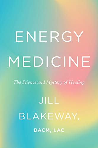 Energy Medicine: The Science and Mystery of Healing (English Edition)