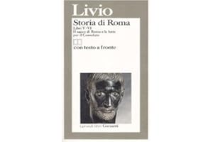 Storia di Roma. Libri 5-6. Il sacco di Roma e le lotte per il Consolato. Testo latino a fronte