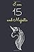 Produktbild I am 15 and Majestic: Cute Unicorn 15th Birthday Journal / Notebook / Diary / Gift or Present