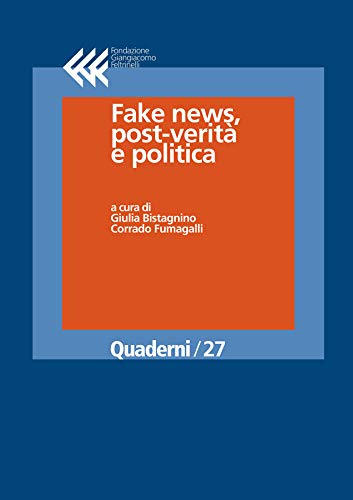 Corrado Fumagalli, Giulia Bistagnino - Fake news, post-verità e politica (2019)