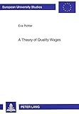 Image de A Theory of Quality Wages: A Study in the Interaction Between Labor Markets and Output Markets