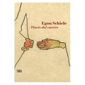Egon Schiele. Diario dal carcere