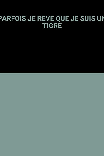 couverture de : Parfois je r&ecirc;ve que je suis un tigre...