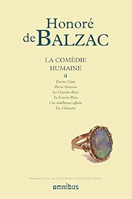 Omnibus La Comédie Humaine - Tome 3, Facino Cane - Pierre Grassou - La Cousine Bette - Le Cousin Pons - Une Ténébreuse Affaire - Les Chouans